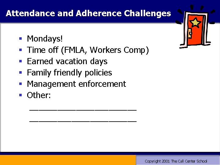 Attendance and Adherence Challenges § § § Mondays! Time off (FMLA, Workers Comp) Earned Attendance and Adherence Challenges § § § Mondays! Time off (FMLA, Workers Comp) Earned