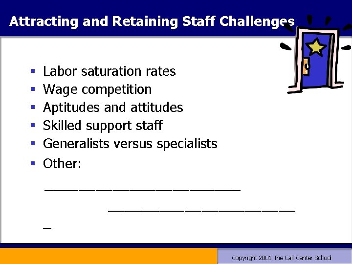 Attracting and Retaining Staff Challenges § § § Labor saturation rates Wage competition Aptitudes Attracting and Retaining Staff Challenges § § § Labor saturation rates Wage competition Aptitudes
