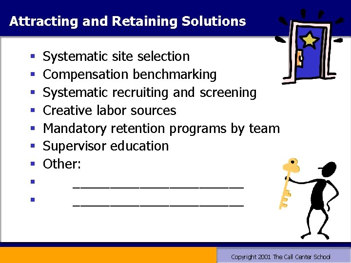 Attracting and Retaining Solutions § § § § § Systematic site selection Compensation benchmarking Attracting and Retaining Solutions § § § § § Systematic site selection Compensation benchmarking