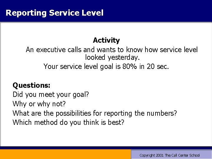 Reporting Service Level Activity An executive calls and wants to know how service level Reporting Service Level Activity An executive calls and wants to know how service level