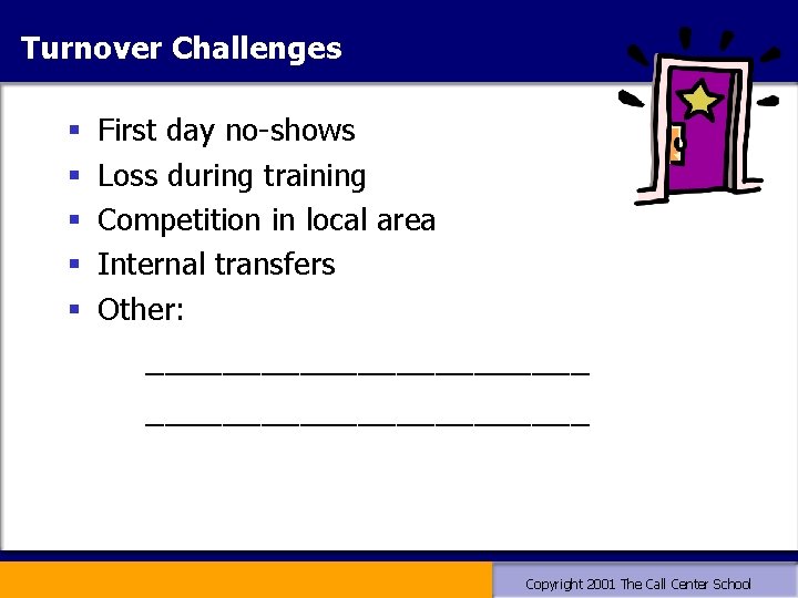 Turnover Challenges § § § First day no-shows Loss during training Competition in local Turnover Challenges § § § First day no-shows Loss during training Competition in local