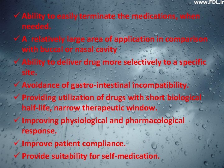 ü Ability to easily terminate the medications, when needed. ü A relatively large area ü Ability to easily terminate the medications, when needed. ü A relatively large area