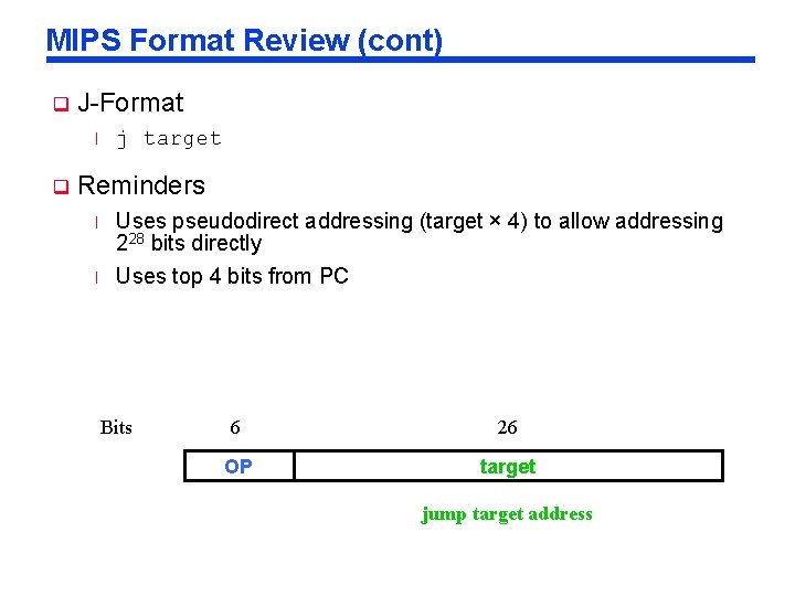 MIPS Format Review (cont) q J-Format l q j target Reminders l Uses pseudodirect
