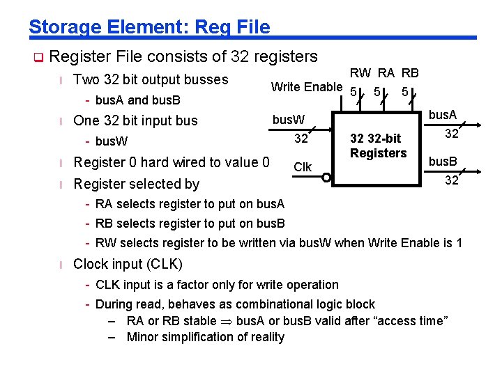 Storage Element: Reg File q Register File consists of 32 registers l Two 32