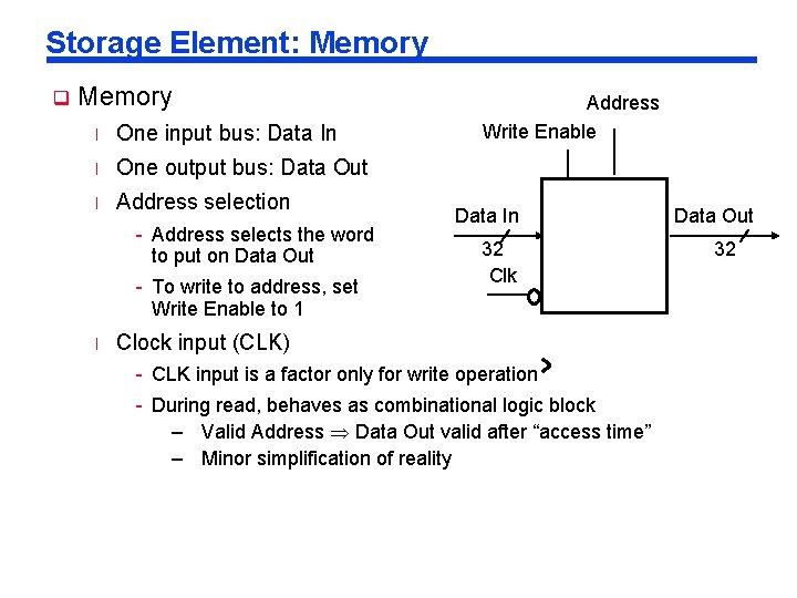 Storage Element: Memory q Memory l One input bus: Data In l One output