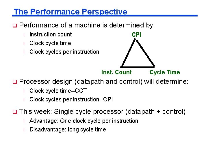 The Performance Perspective q Performance of a machine is determined by: l l l