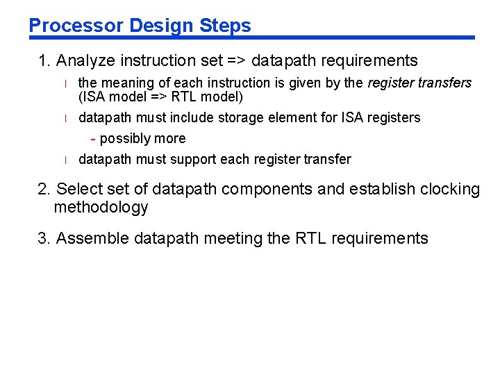 Processor Design Steps 1. Analyze instruction set => datapath requirements l the meaning of