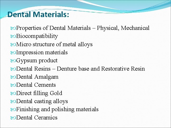 Dental Materials: Properties of Dental Materials – Physical, Mechanical Biocompatibility Micro structure of metal
