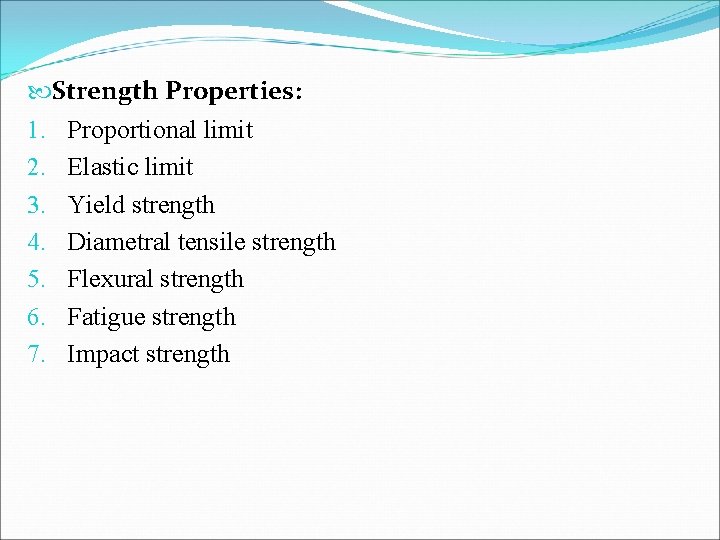  Strength Properties: 1. 2. 3. 4. 5. 6. 7. Proportional limit Elastic limit