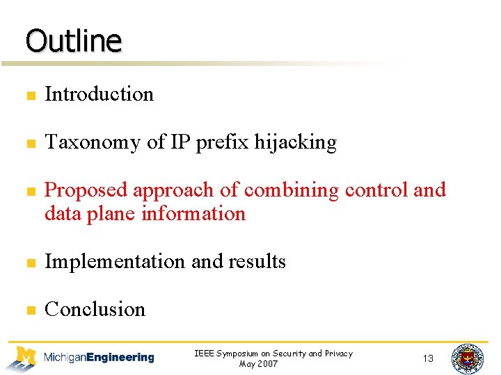Outline n Introduction n Taxonomy of IP prefix hijacking n Proposed approach of combining
