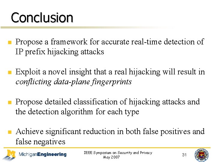 Conclusion n Propose a framework for accurate real-time detection of IP prefix hijacking attacks