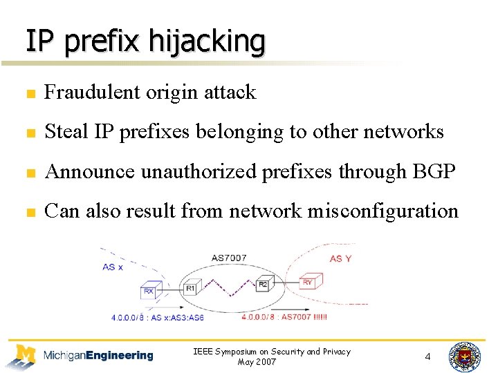 IP prefix hijacking n Fraudulent origin attack n Steal IP prefixes belonging to other