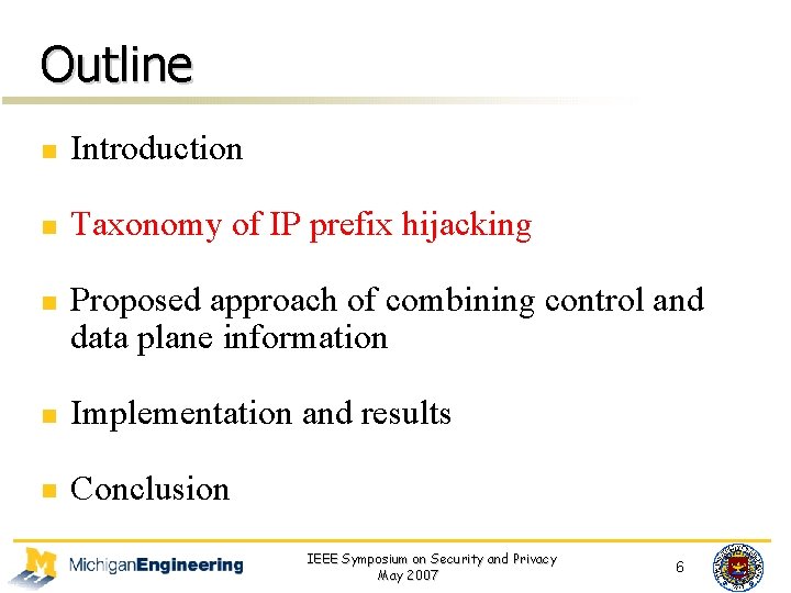 Outline n Introduction n Taxonomy of IP prefix hijacking n Proposed approach of combining