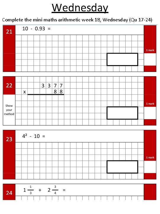 Wednesday Complete the mini maths arithmetic week 18, Wednesday (Qu 17 -24) 