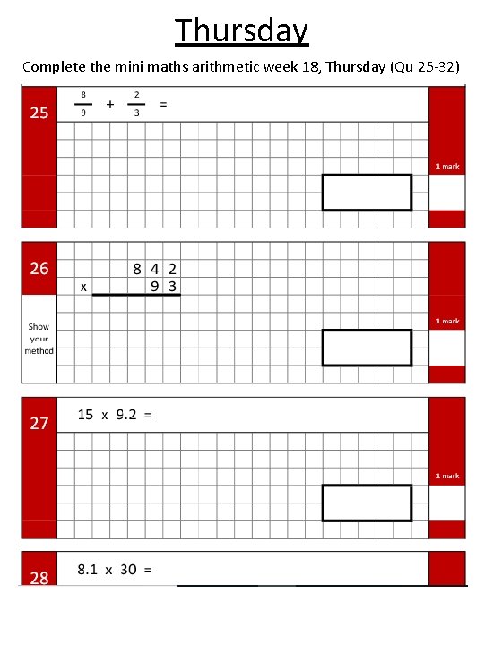 Thursday Complete the mini maths arithmetic week 18, Thursday (Qu 25 -32) 