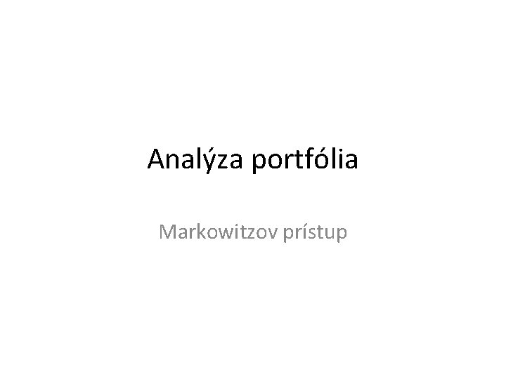 Analýza portfólia Markowitzov prístup 