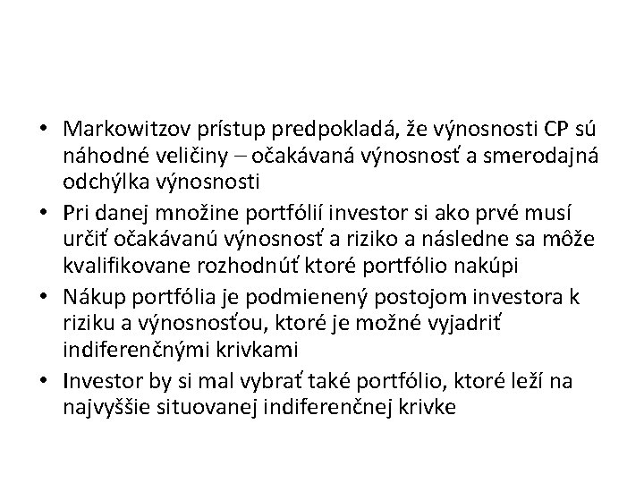  • Markowitzov prístup predpokladá, že výnosnosti CP sú náhodné veličiny – očakávaná výnosnosť