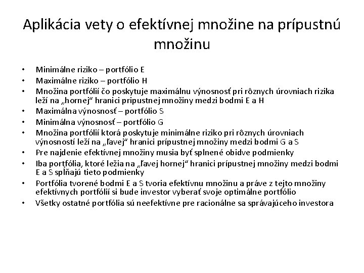 Aplikácia vety o efektívnej množine na prípustnú množinu • • • Minimálne riziko –