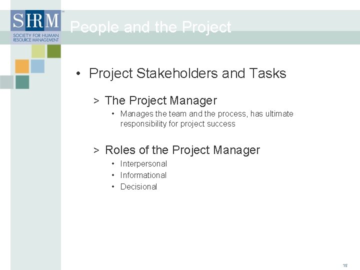 People and the Project • Project Stakeholders and Tasks > The Project Manager •