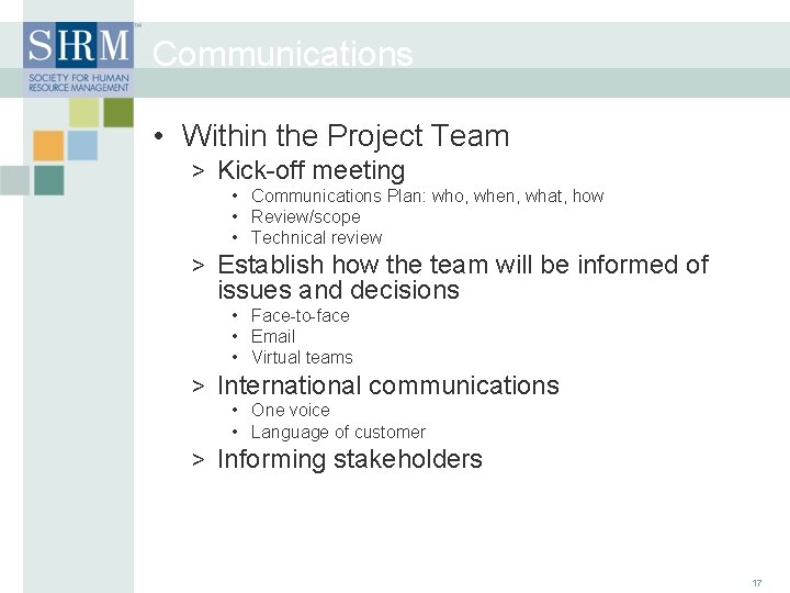 Communications • Within the Project Team > Kick-off meeting • Communications Plan: who, when,