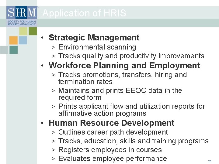 Application of HRIS • Strategic Management > Environmental scanning > Tracks quality and productivity