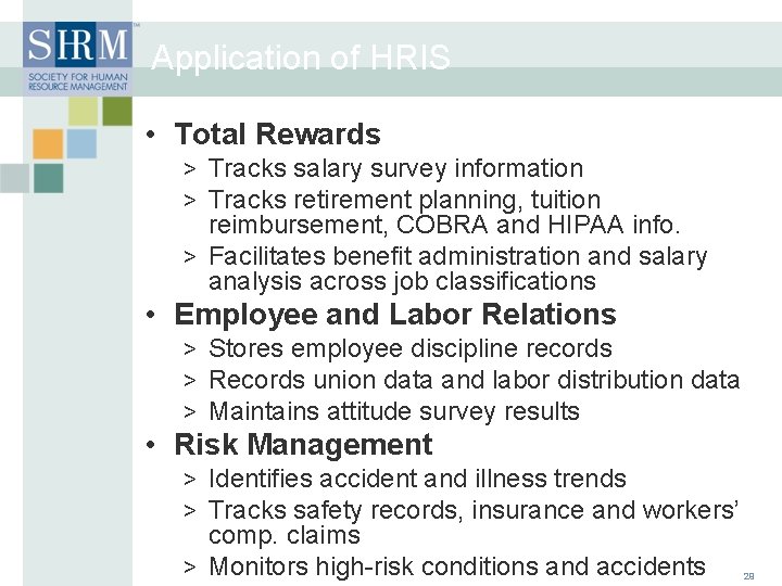 Application of HRIS • Total Rewards > Tracks salary survey information > Tracks retirement