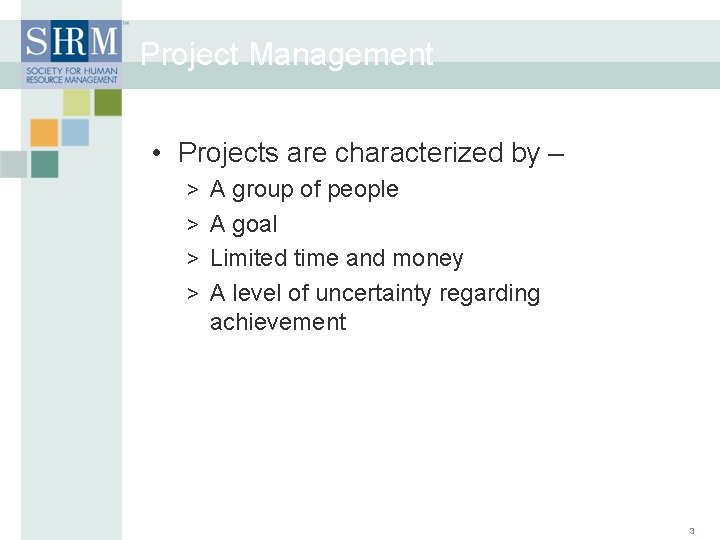 Project Management • Projects are characterized by – > A group of people >