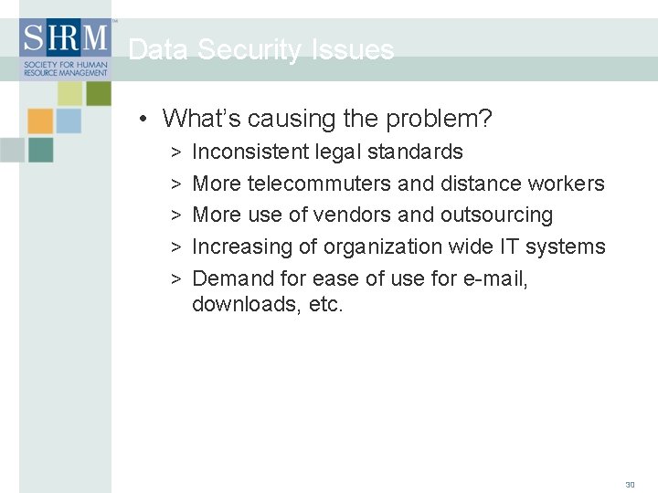 Data Security Issues • What’s causing the problem? > Inconsistent legal standards > More