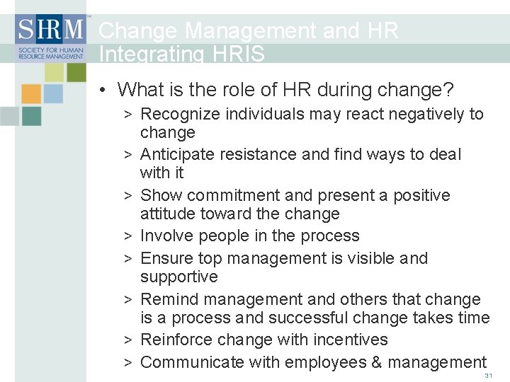 Change Management and HR Integrating HRIS • What is the role of HR during