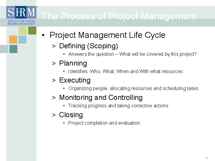 The Process of Project Management • Project Management Life Cycle > Defining (Scoping) •