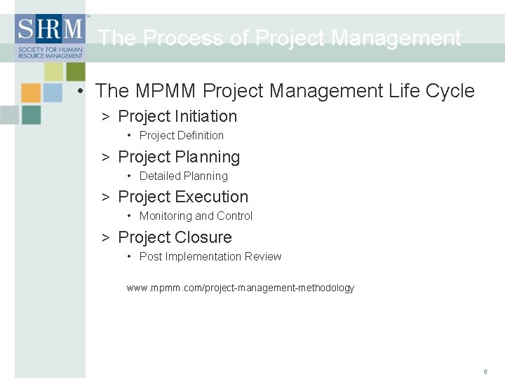 The Process of Project Management • The MPMM Project Management Life Cycle > Project