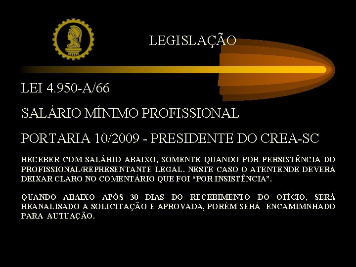 LEGISLAÇÃO LEI 4. 950 -A/66 SALÁRIO MÍNIMO PROFISSIONAL PORTARIA 10/2009 - PRESIDENTE DO CREA-SC