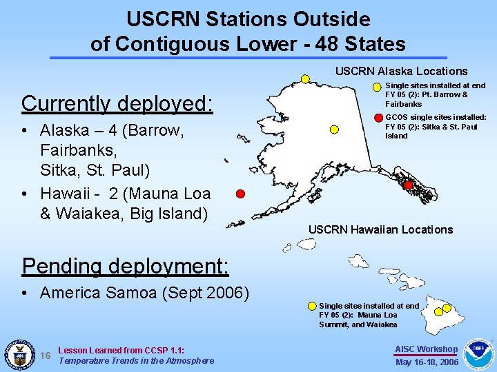 USCRN Stations Outside of Contiguous Lower - 48 States USCRN Alaska Locations Currently deployed: USCRN Stations Outside of Contiguous Lower - 48 States USCRN Alaska Locations Currently deployed: