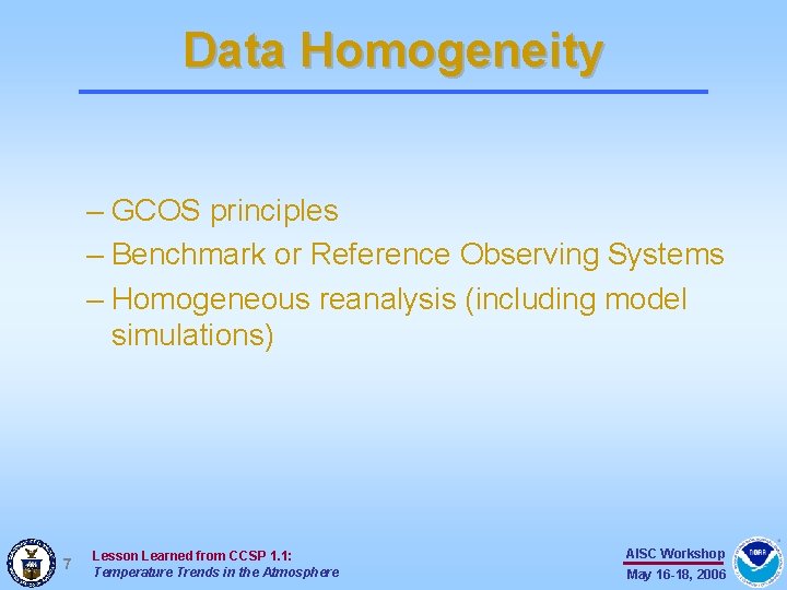 Data Homogeneity – GCOS principles – Benchmark or Reference Observing Systems – Homogeneous reanalysis Data Homogeneity – GCOS principles – Benchmark or Reference Observing Systems – Homogeneous reanalysis