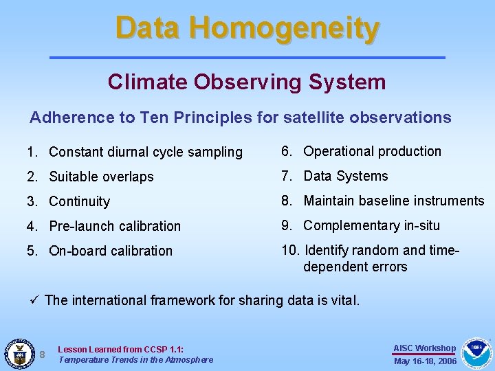 Data Homogeneity Climate Observing System Adherence to Ten Principles for satellite observations 1. Constant Data Homogeneity Climate Observing System Adherence to Ten Principles for satellite observations 1. Constant