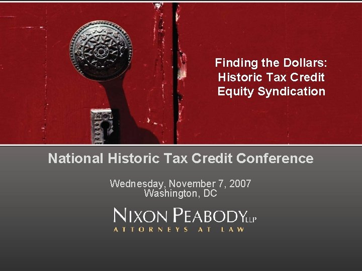 Finding the Dollars: Historic Tax Credit Equity Syndication National Historic Tax Credit Conference Wednesday,