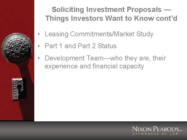 Soliciting Investment Proposals — Things Investors Want to Know cont’d • Leasing Commitments/Market Study