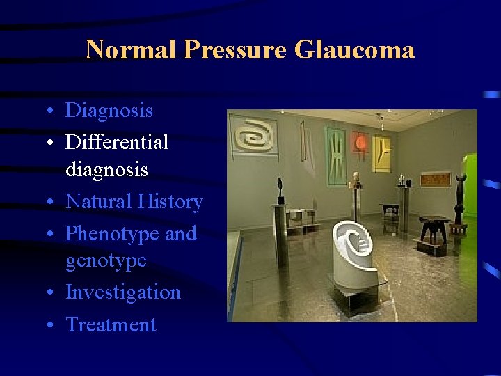 Normal Pressure Glaucoma • Diagnosis • Differential diagnosis • Natural History • Phenotype and