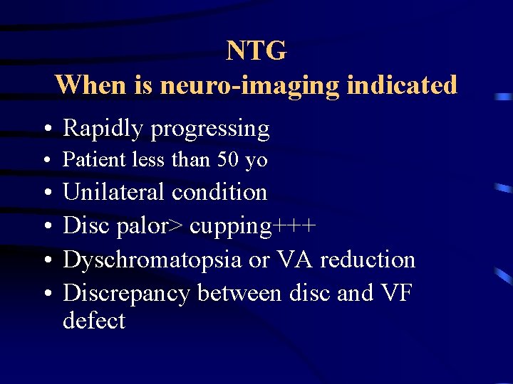 NTG When is neuro-imaging indicated • Rapidly progressing • Patient less than 50 yo