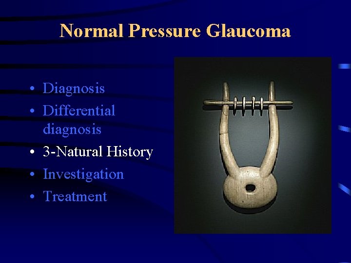 Normal Pressure Glaucoma • Diagnosis • Differential diagnosis • 3 -Natural History • Investigation