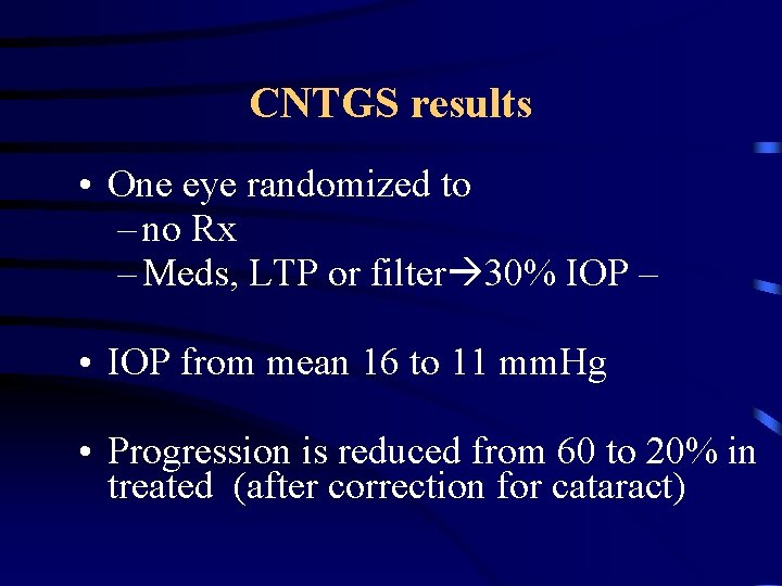 CNTGS results • One eye randomized to – no Rx – Meds, LTP or