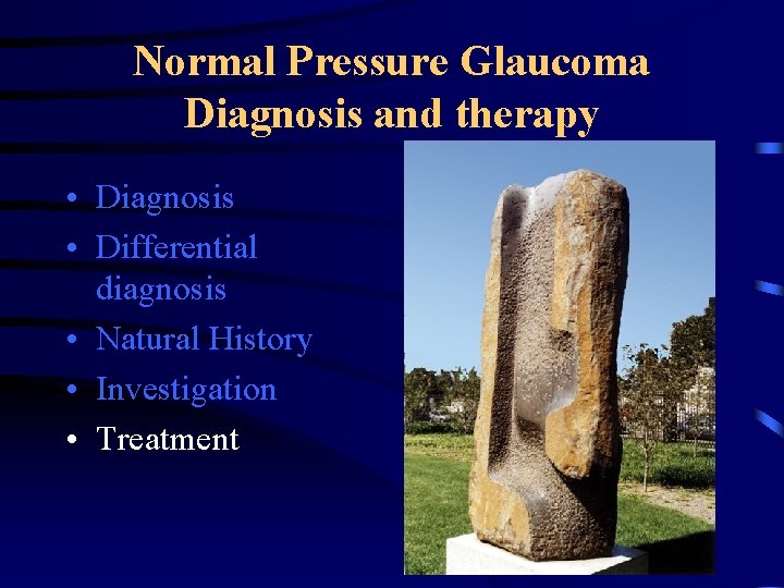 Normal Pressure Glaucoma Diagnosis and therapy • Diagnosis • Differential diagnosis • Natural History