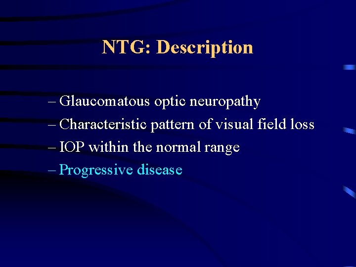 NTG: Description – Glaucomatous optic neuropathy – Characteristic pattern of visual field loss –