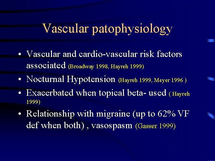 Vascular patophysiology • Vascular and cardio-vascular risk factors associated (Broadway 1998, Hayreh 1999) •