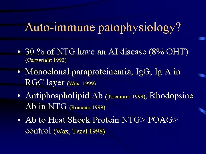 Auto-immune patophysiology? • 30 % of NTG have an AI disease (8% OHT) (Cartwright