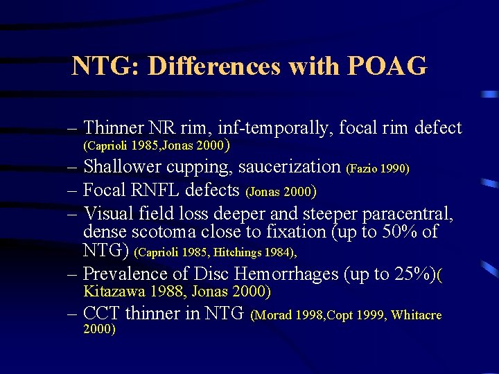 NTG: Differences with POAG – Thinner NR rim, inf-temporally, focal rim defect (Caprioli 1985,