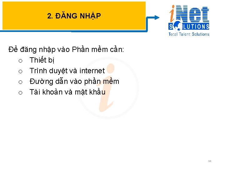 2. ĐĂNG NHẬP Để đăng nhập vào Phần mềm cần: o Thiết bị o