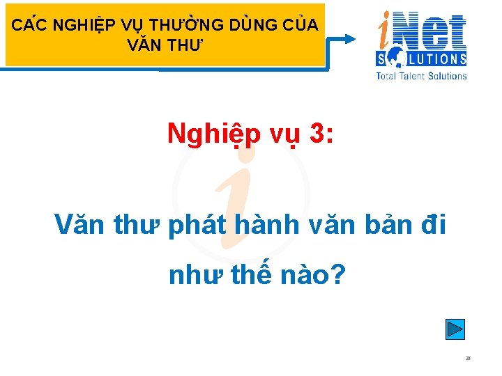 CA C NGHIỆP VỤ THƯỜNG DÙNG CỦA VĂN THƯ Nghiệp vụ 3: Văn thư