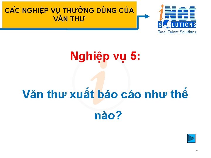 CA C NGHIỆP VỤ THƯỜNG DÙNG CỦA VĂN THƯ Nghiệp vụ 5: Văn thư