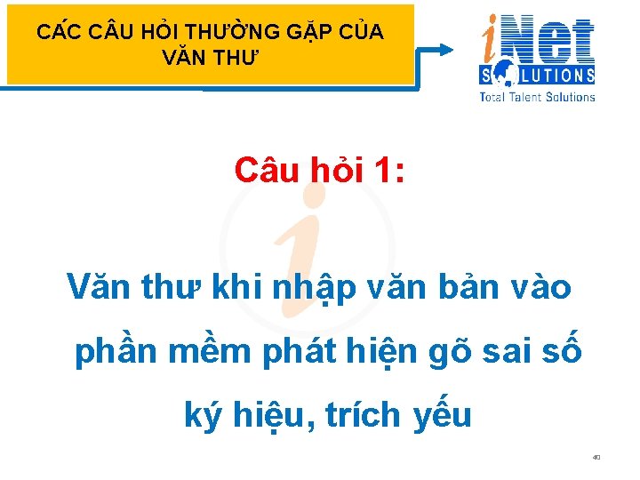 CA C C U HỎI THƯỜNG GẶP CỦA VĂN THƯ Câu hỏi 1: Văn